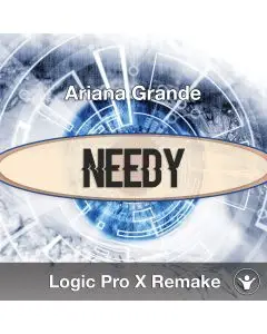 Needy (Ariana Grande) Logic Pro X Remake Template