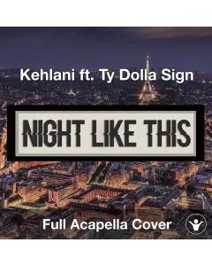 A Capella Nights Like This - Kehlani ft. Ty Dolla $ign