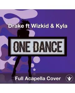 One Dance (Drake ft. Wizkid & Kyla) Acapella Cover
