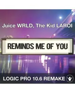 Reminds Me Of You (Juice WRLD, The Kid LAROI) Logic Pro X Remake Templa