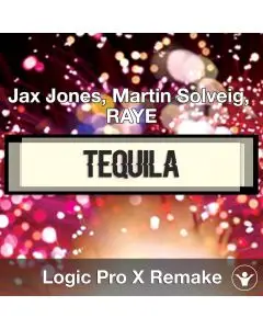 Tequila (Jax Jones, Martin Solveig, RAYE) Logic X Remake Template
