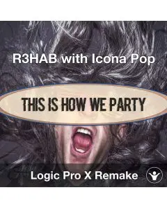 This Is How We Party (R3HAB with Icona Pop) Logic X Remake Template