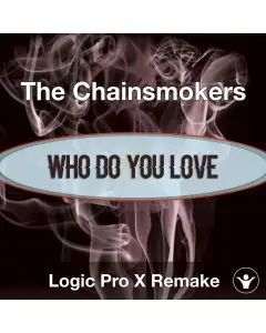 Who Do You Love ( The Chainsmokers ) - Logic X Remake