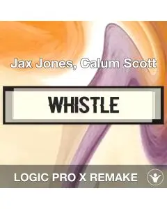 Whistle - Jax Jones, Calum Scott - Logic Pro Remake Template