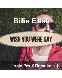 Wish You Were Gay (Billie Eilish) - Logic X Remake Template