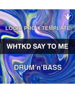 WHTKD SAY TO ME DNB REMIX Logic ProX Template
