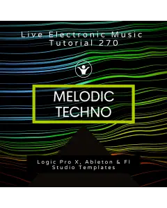 Melodic Techno Template for Logic, Ableton, FL Studio + Free tutorial | Live Electronic Music 270