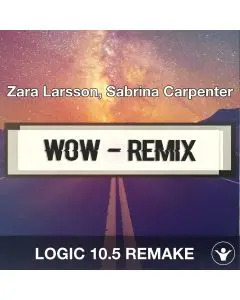 WOW (Remix) (Zara Larsson, Sabrina Carpenter) Logic 10.5 Remake Templa